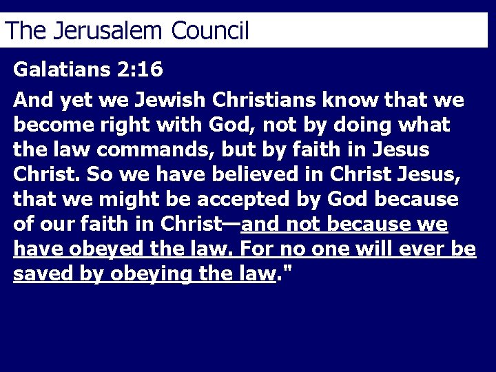 The Jerusalem Council Galatians 2: 16 And yet we Jewish Christians know that we