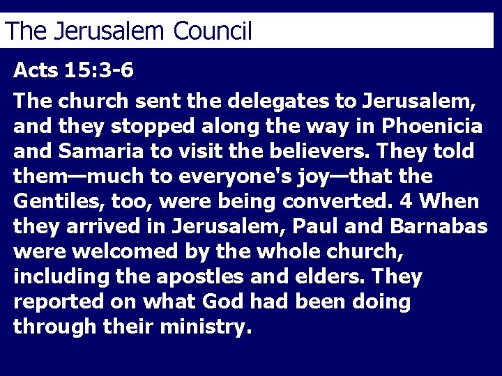 The Jerusalem Council Acts 15: 3 -6 The church sent the delegates to Jerusalem,