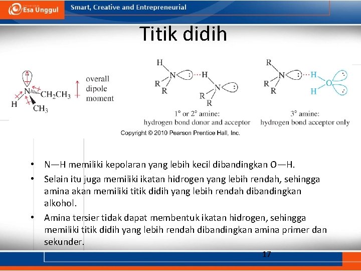 Titik didih • N—H memiliki kepolaran yang lebih kecil dibandingkan O—H. • Selain itu