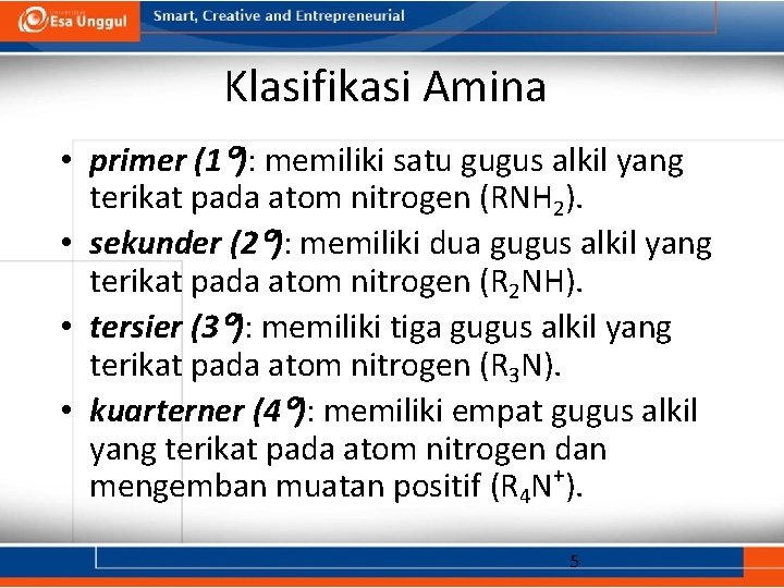 Klasifikasi Amina • primer (1 ): memiliki satu gugus alkil yang terikat pada atom