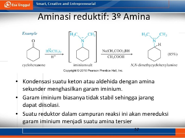 Aminasi reduktif: 3º Amina • Kondensasi suatu keton atau aldehida dengan amina sekunder menghasilkan