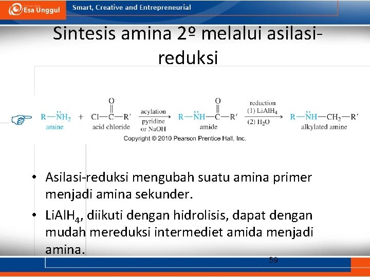 Sintesis amina 2º melalui asilasireduksi • Asilasi-reduksi mengubah suatu amina primer menjadi amina sekunder.