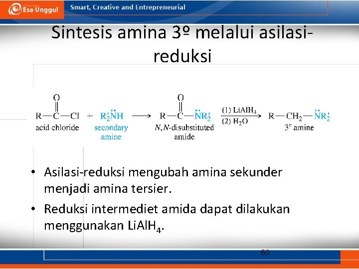 Sintesis amina 3º melalui asilasireduksi • Asilasi-reduksi mengubah amina sekunder menjadi amina tersier. •