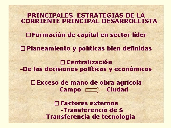 PRINCIPALES ESTRATEGIAS DE LA CORRIENTE PRINCIPAL DESARROLLISTA � Formación de capital en sector líder