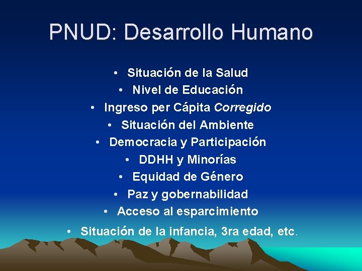 PNUD: Desarrollo Humano • Situación de la Salud • Nivel de Educación • Ingreso