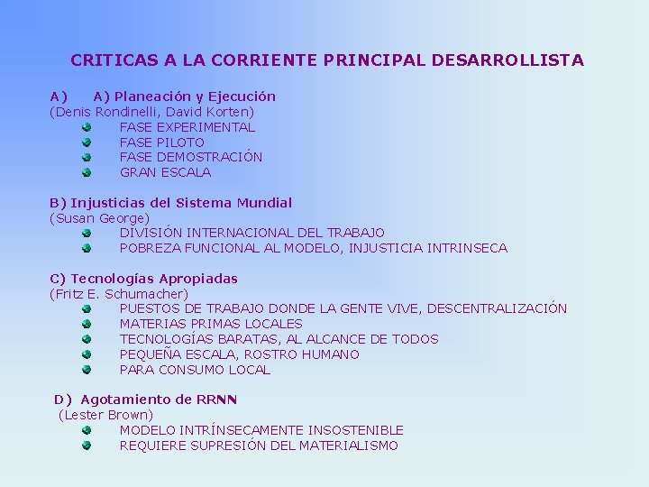 CRITICAS A LA CORRIENTE PRINCIPAL DESARROLLISTA A) A) Planeación y Ejecución (Denis Rondinelli, David