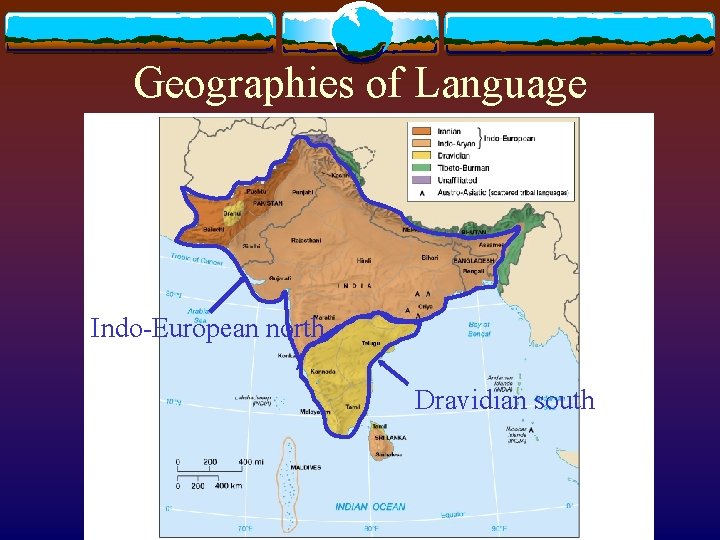Geographies of Language Indo-European north Dravidian south Geographies of Language Indo-European north Dravidian south