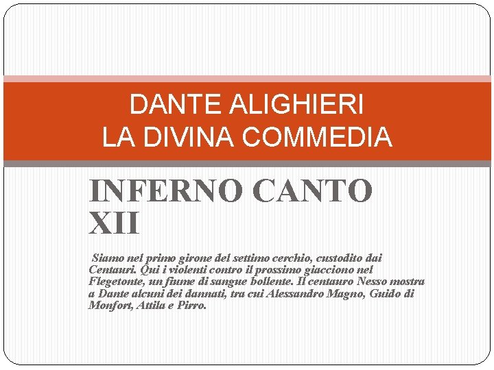 DANTE ALIGHIERI LA DIVINA COMMEDIA INFERNO CANTO XII Siamo nel primo girone del settimo