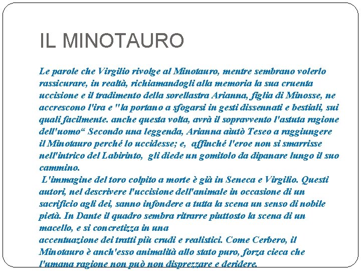 IL MINOTAURO Le parole che Virgilio rivolge al Minotauro, mentre sembrano volerlo rassicurare, in