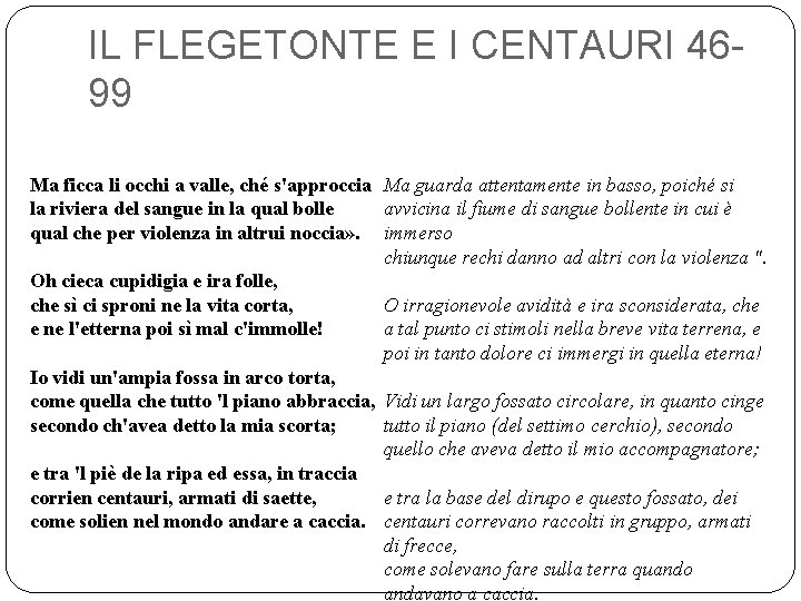 IL FLEGETONTE E I CENTAURI 4699 Ma ficca li occhi a valle, ché s'approccia