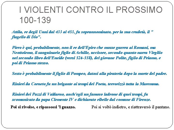 I VIOLENTI CONTRO IL PROSSIMO 100 -139 Attila, re degli Unni dal 433 al