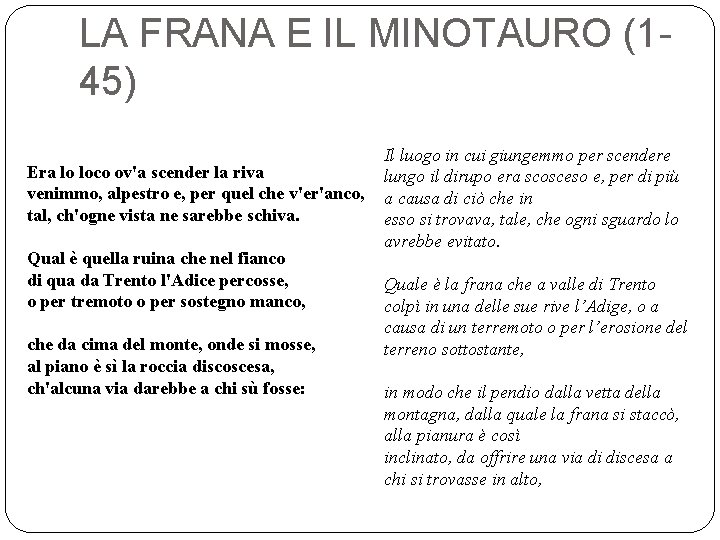 LA FRANA E IL MINOTAURO (145) Era lo loco ov'a scender la riva venimmo,