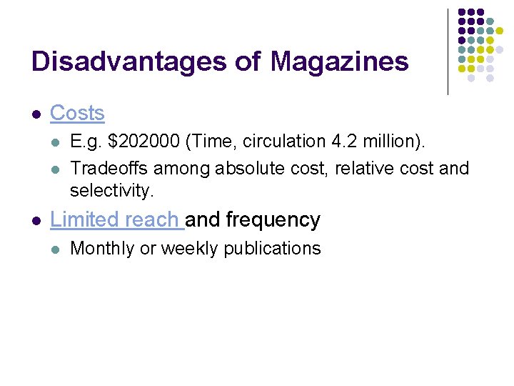 Disadvantages of Magazines l Costs l l l E. g. $202000 (Time, circulation 4.