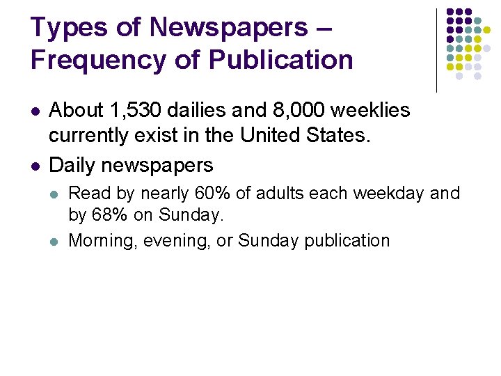 Types of Newspapers – Frequency of Publication l l About 1, 530 dailies and