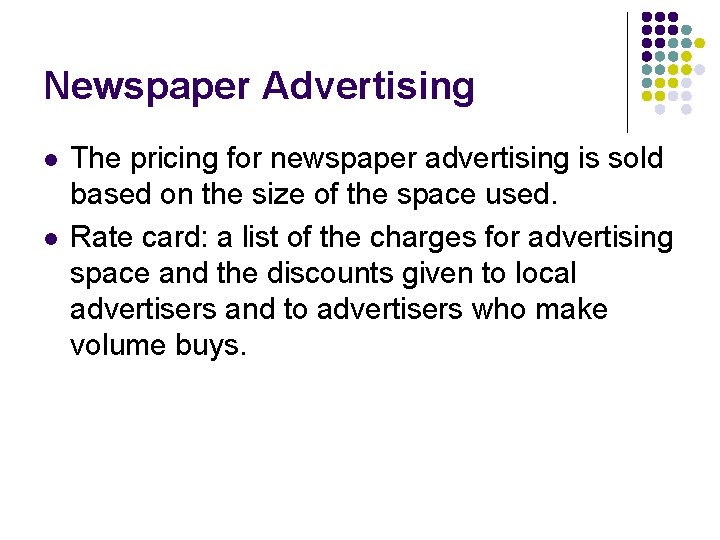 Newspaper Advertising l l The pricing for newspaper advertising is sold based on the
