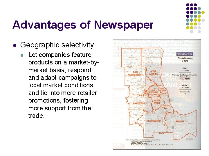 Advantages of Newspaper l Geographic selectivity l Let companies feature products on a market-bymarket