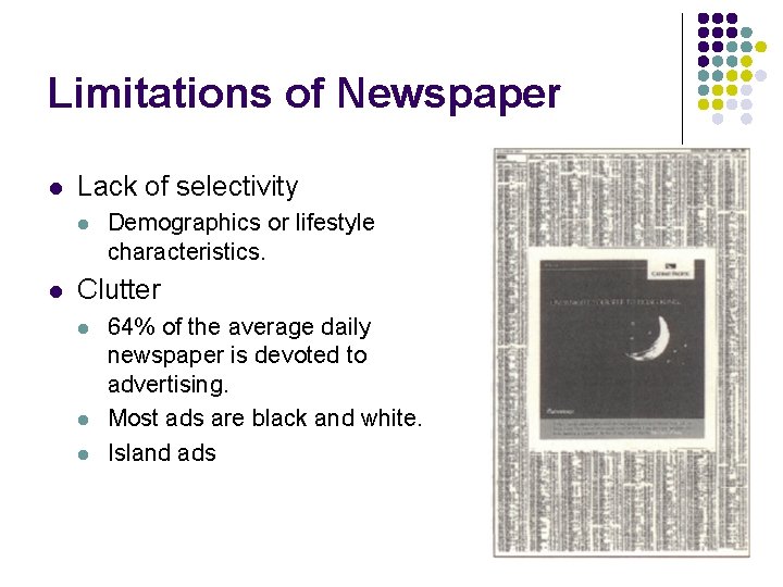 Limitations of Newspaper l Lack of selectivity l l Demographics or lifestyle characteristics. Clutter