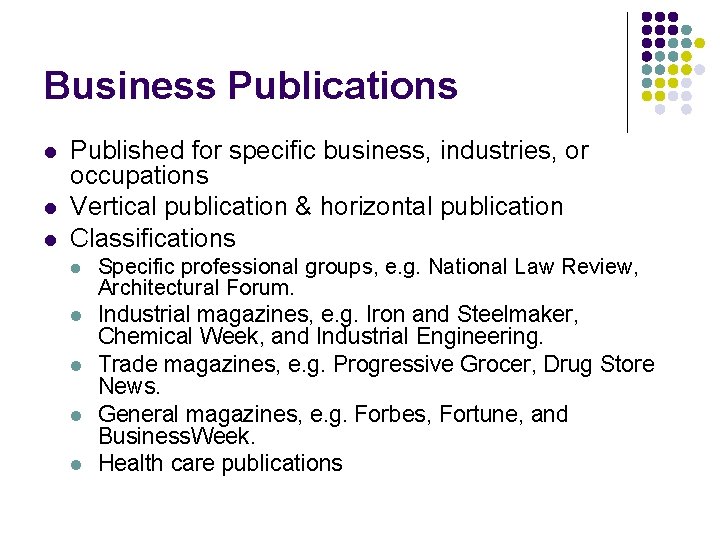 Business Publications l l l Published for specific business, industries, or occupations Vertical publication