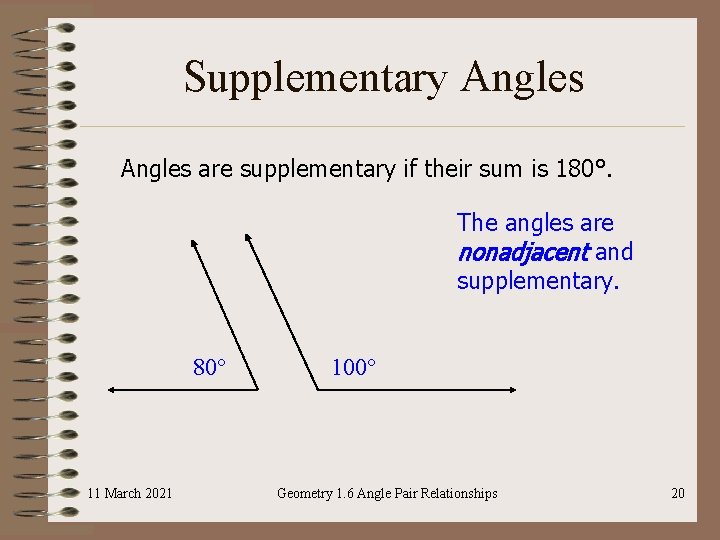 Supplementary Angles are supplementary if their sum is 180°. The angles are nonadjacent and