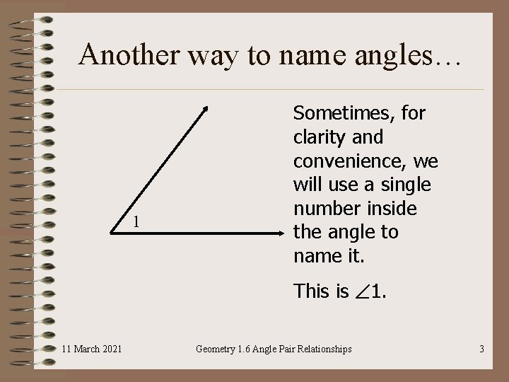 Another way to name angles… 1 Sometimes, for clarity and convenience, we will use