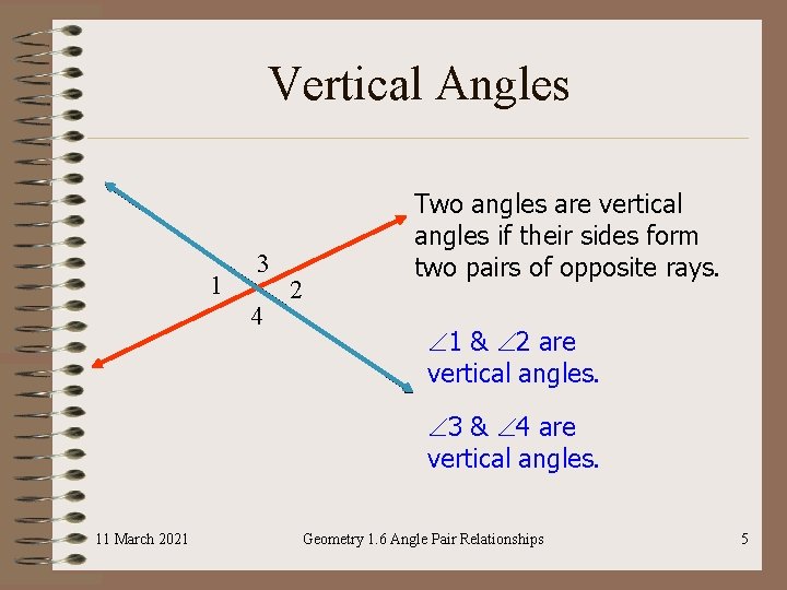 Vertical Angles 1 3 4 2 Two angles are vertical angles if their sides