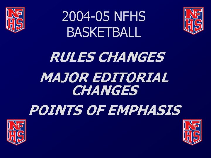 2004 -05 NFHS BASKETBALL RULES CHANGES MAJOR EDITORIAL CHANGES POINTS OF EMPHASIS 