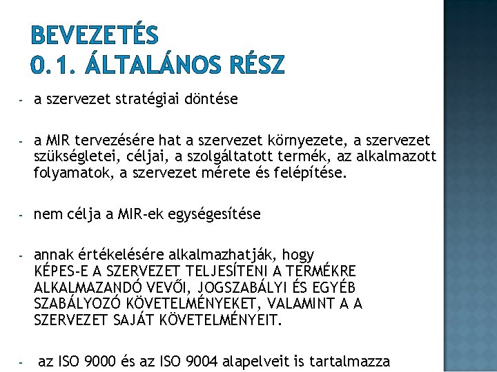 BEVEZETÉS 0. 1. ÁLTALÁNOS RÉSZ - a szervezet stratégiai döntése - a MIR tervezésére BEVEZETÉS 0. 1. ÁLTALÁNOS RÉSZ - a szervezet stratégiai döntése - a MIR tervezésére