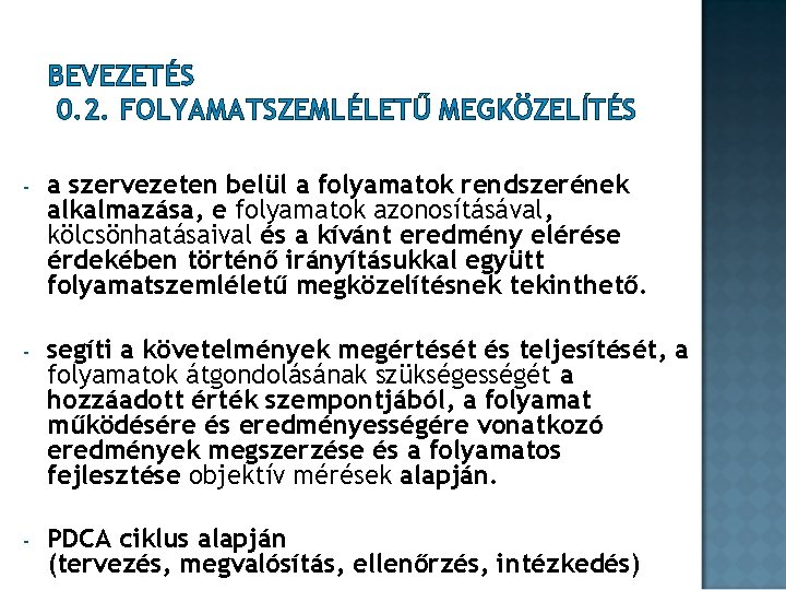 BEVEZETÉS 0. 2. FOLYAMATSZEMLÉLETŰ MEGKÖZELÍTÉS - a szervezeten belül a folyamatok rendszerének alkalmazása, e BEVEZETÉS 0. 2. FOLYAMATSZEMLÉLETŰ MEGKÖZELÍTÉS - a szervezeten belül a folyamatok rendszerének alkalmazása, e