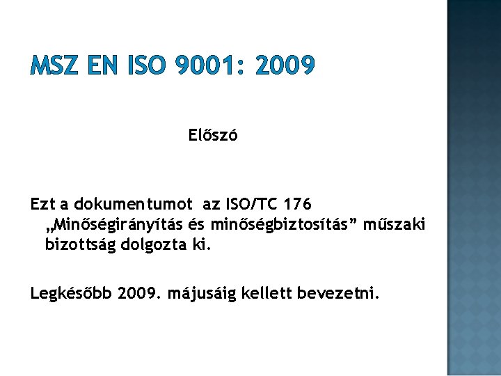 MSZ EN ISO 9001: 2009 Előszó Ezt a dokumentumot az ISO/TC 176 „Minőségirányítás és MSZ EN ISO 9001: 2009 Előszó Ezt a dokumentumot az ISO/TC 176 „Minőségirányítás és