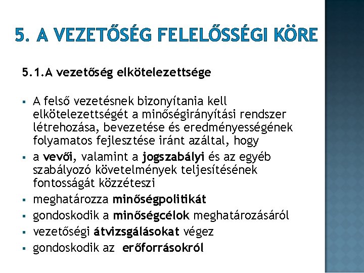 5. A VEZETŐSÉG FELELŐSSÉGI KÖRE 5. 1. A vezetőség elkötelezettsége § § § A 5. A VEZETŐSÉG FELELŐSSÉGI KÖRE 5. 1. A vezetőség elkötelezettsége § § § A