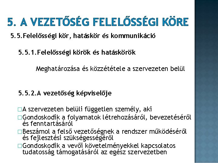 5. A VEZETŐSÉG FELELŐSSÉGI KÖRE 5. 5. Felelősségi kör, hatáskör és kommunikáció 5. 5. 5. A VEZETŐSÉG FELELŐSSÉGI KÖRE 5. 5. Felelősségi kör, hatáskör és kommunikáció 5. 5.