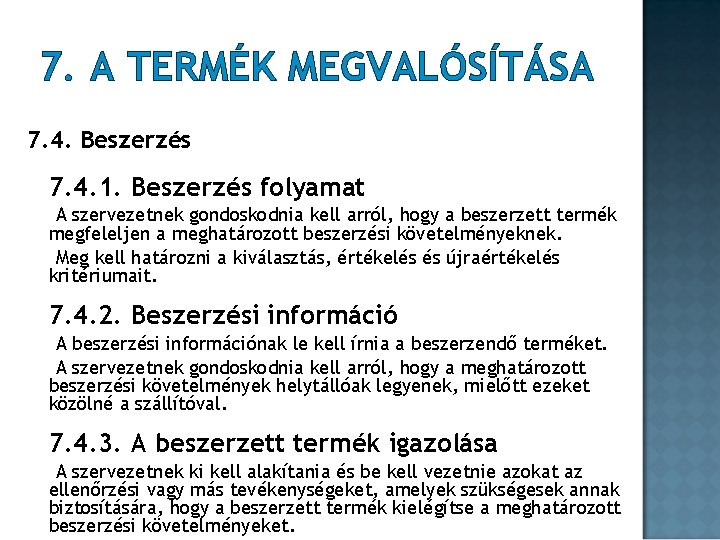 7. A TERMÉK MEGVALÓSÍTÁSA 7. 4. Beszerzés 7. 4. 1. Beszerzés folyamat A szervezetnek 7. A TERMÉK MEGVALÓSÍTÁSA 7. 4. Beszerzés 7. 4. 1. Beszerzés folyamat A szervezetnek