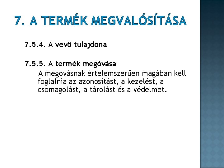 7. A TERMÉK MEGVALÓSÍTÁSA 7. 5. 4. A vevő tulajdona 7. 5. 5. A 7. A TERMÉK MEGVALÓSÍTÁSA 7. 5. 4. A vevő tulajdona 7. 5. 5. A