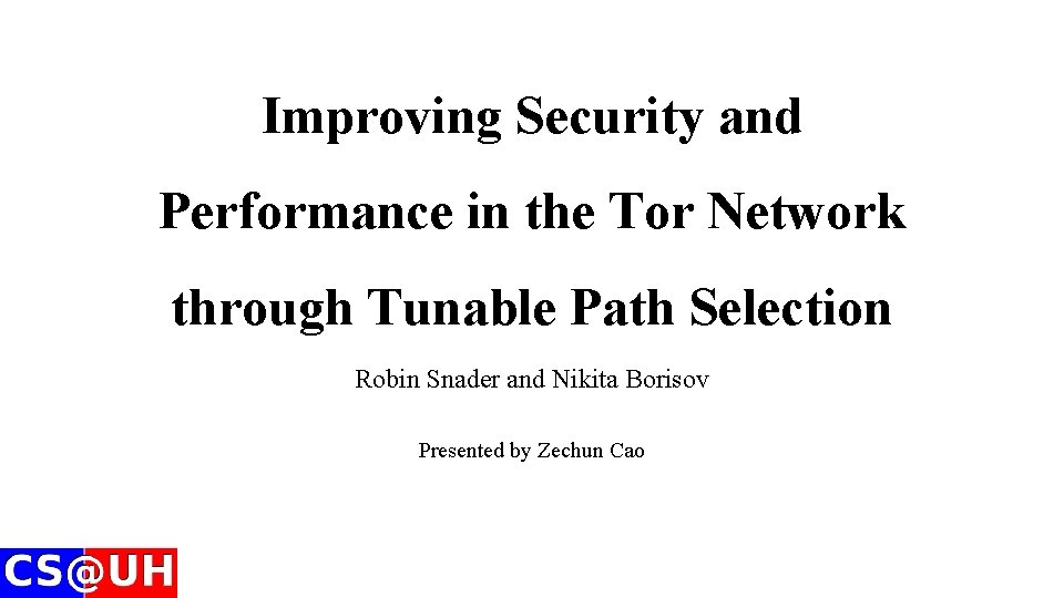 Improving Security and Performance in the Tor Network through Tunable Path Selection Robin Snader Improving Security and Performance in the Tor Network through Tunable Path Selection Robin Snader