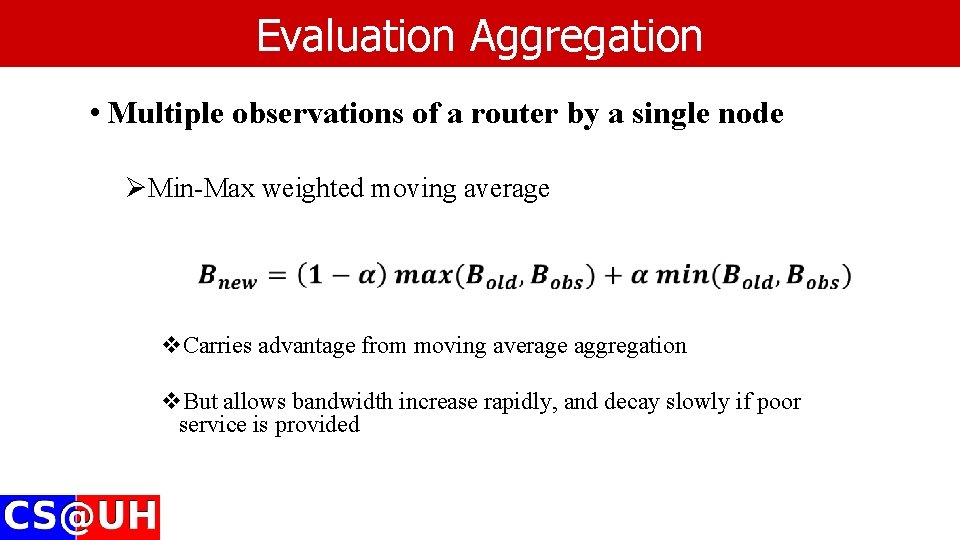 Evaluation Aggregation • Multiple observations of a router by a single node ØMin-Max weighted Evaluation Aggregation • Multiple observations of a router by a single node ØMin-Max weighted