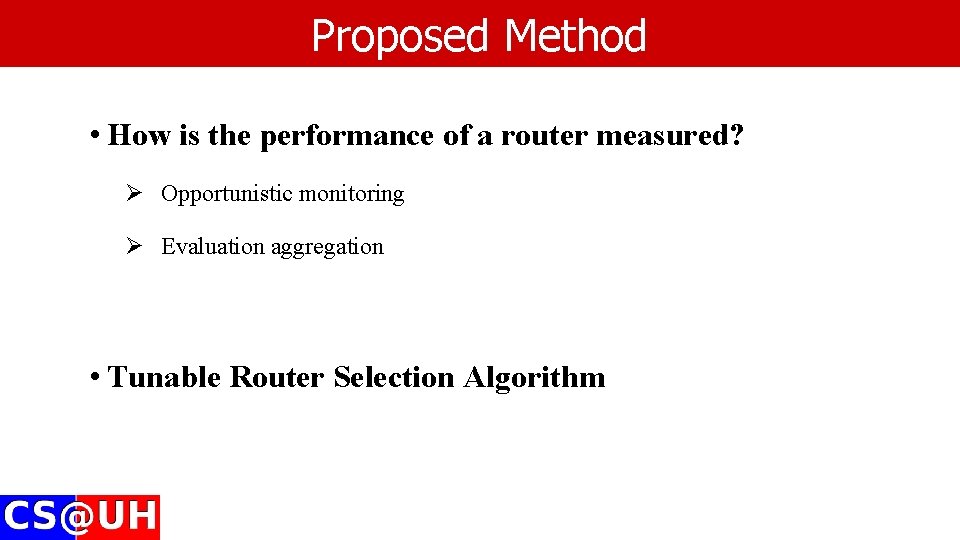 Proposed Method • How is the performance of a router measured? Ø Opportunistic monitoring Proposed Method • How is the performance of a router measured? Ø Opportunistic monitoring