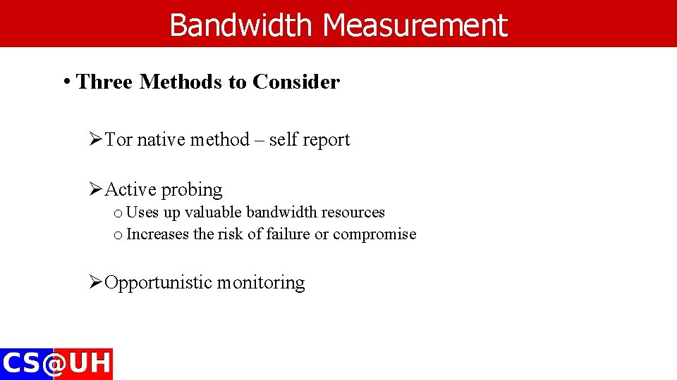 Bandwidth Measurement • Three Methods to Consider ØTor native method – self report ØActive Bandwidth Measurement • Three Methods to Consider ØTor native method – self report ØActive
