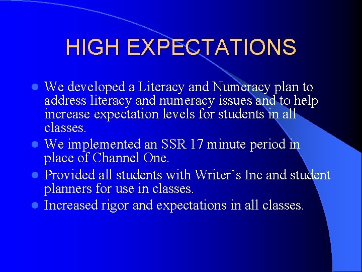 HIGH EXPECTATIONS We developed a Literacy and Numeracy plan to address literacy and numeracy