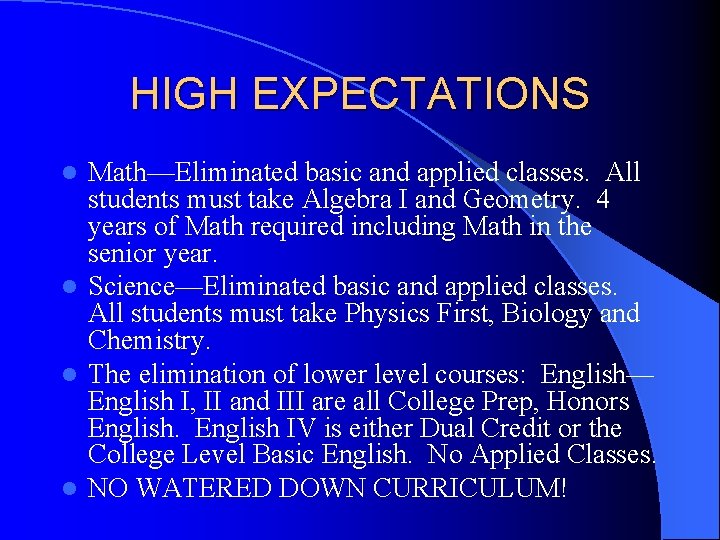 HIGH EXPECTATIONS Math—Eliminated basic and applied classes. All students must take Algebra I and
