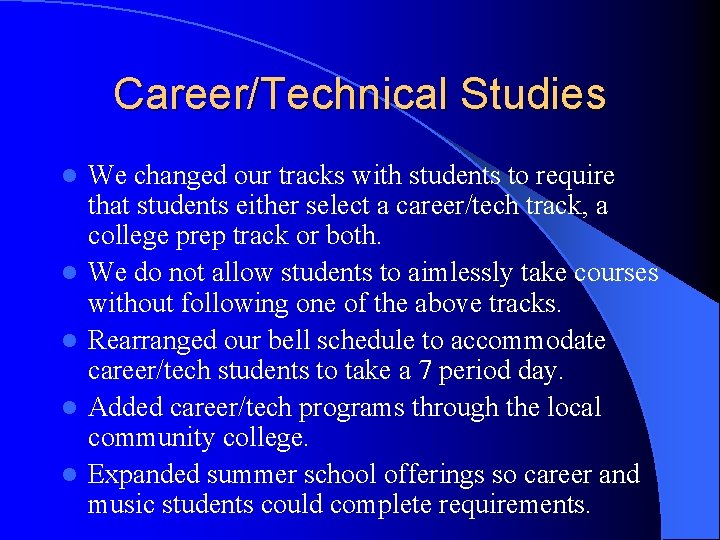 Career/Technical Studies l l l We changed our tracks with students to require that