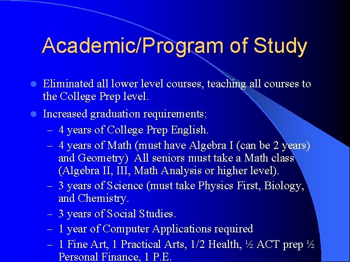 Academic/Program of Study l Eliminated all lower level courses, teaching all courses to the