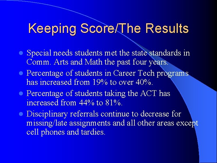Keeping Score/The Results Special needs students met the state standards in Comm. Arts and
