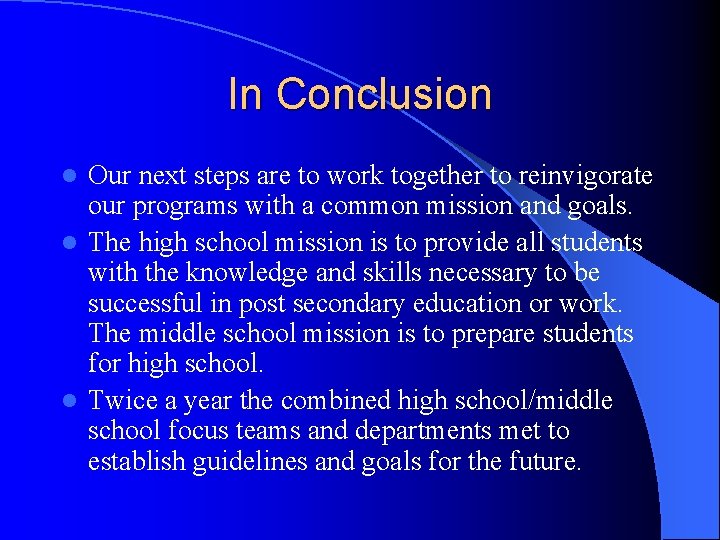 In Conclusion Our next steps are to work together to reinvigorate our programs with