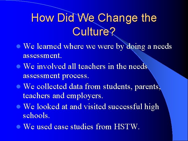 How Did We Change the Culture? l We learned where we were by doing