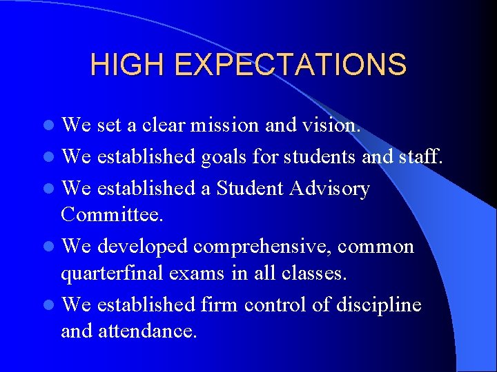 HIGH EXPECTATIONS l We set a clear mission and vision. l We established goals
