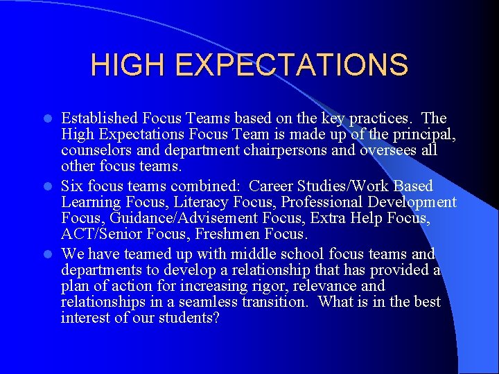 HIGH EXPECTATIONS Established Focus Teams based on the key practices. The High Expectations Focus