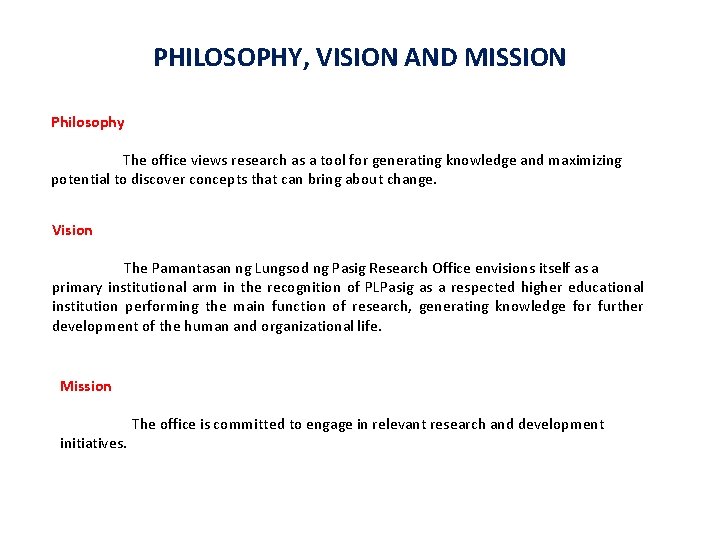 PHILOSOPHY, VISION AND MISSION Philosophy The office views research as a tool for generating