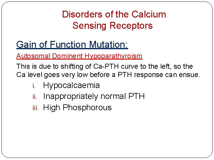 Disorders of the Calcium Sensing Receptors Gain of Function Mutation: Autosomal Dominent Hypoparathyroism This