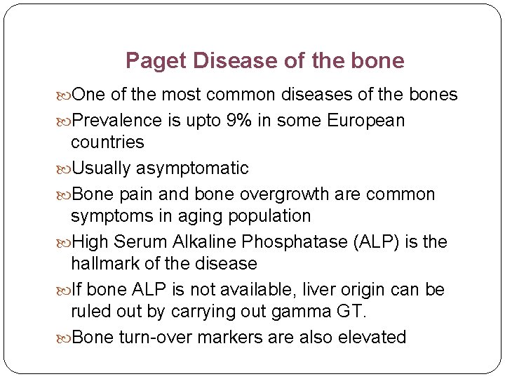 Paget Disease of the bone One of the most common diseases of the bones