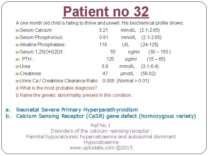 Patient no 32 A one month old child is failing to thrive and unwell.